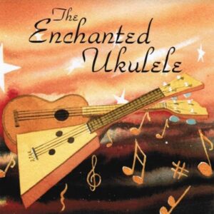The Enchanted Ukulele